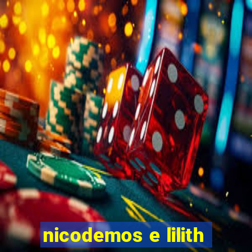 nicodemos e lilith